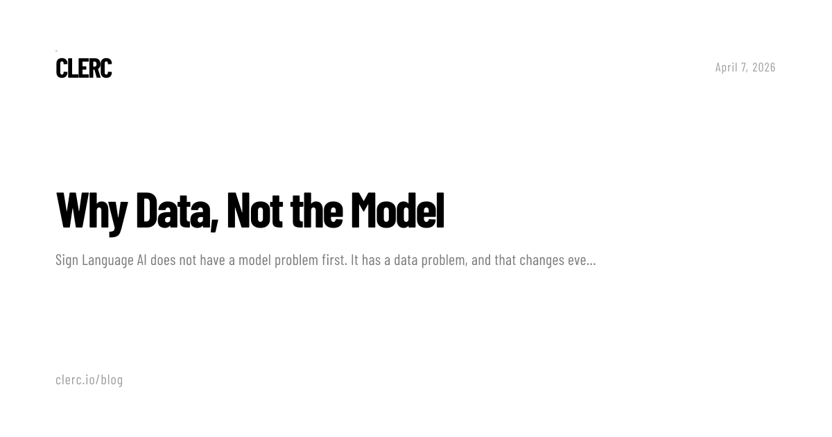 Sign Language AI: Data Problem, Not a Model Problem | CLERC